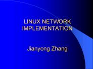 LINUX NETWORK IMPLEMENTATION  Jianyong Zhang