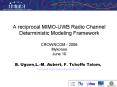 A reciprocal MIMO-UWB Radio Channel Deterministic Modeling Framework CROWNCOM - 2006 Mykonos June 10 PowerPoint PPT Presentation