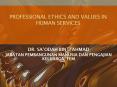 PROFESSIONAL ETHICS AND VALUES IN HUMAN SERVICES PowerPoint PPT Presentation