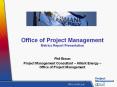 Office of Project Management Metrics Report Presentation PowerPoint PPT Presentation