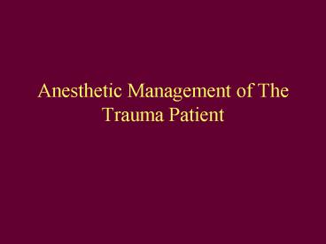 Anesthetic Management of The Trauma Patient