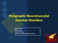 Presynaptic Neuromuscular Junction Disorders PowerPoint PPT Presentation