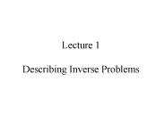 Lecture 1 Describing Inverse Problems
