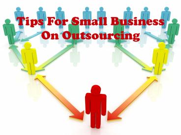 Outsourcing Tips For Small Businesses