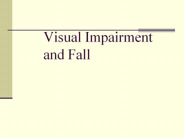 Visual Impairment and Fall