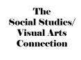 The Social Studies/ Visual Arts Connection PowerPoint PPT Presentation
