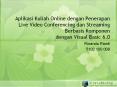 Aplikasi Kuliah Online dengan Penerapan Live Video Conferencing dan Streaming Berbasis Komponen dengan Visual Basic 6.0 PowerPoint PPT Presentation
