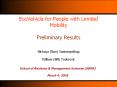 EcoVehicle for People with Limited Mobility  Preliminary Results  Nichaya (Nan) Suntornpithug William (Bill) Todorovic PowerPoint PPT Presentation