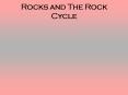 Rocks and The Rock Cycle PowerPoint PPT Presentation