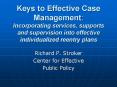 Keys to Effective Case Management: Incorporating services, supports and supervision into effective individualized reentry plans PowerPoint PPT Presentation