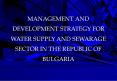 MANAGEMENT AND DEVELOPMENT STRATEGY FOR WATER SUPPLY AND SEWARAGE SECTOR IN THE REPUBLIC OF BULGARIA PowerPoint PPT Presentation