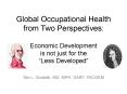 Global Occupational Health from Two Perspectives: Economic Development is not just for the  PowerPoint PPT Presentation