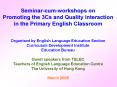 Seminar-cum-workshops on Promoting the 3Cs and Quality Interaction in the Primary English Classroom PowerPoint PPT Presentation