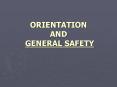 ORIENTATION AND GENERAL SAFETY PowerPoint PPT Presentation