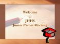 Welcome to JHHS Junior Parent Meeting PowerPoint PPT Presentation