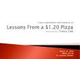 Lessons From a $1.20 Pizza PowerPoint PPT Presentation