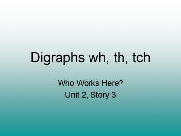 Digraphs wh, th, tch