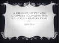 A Change in Trends A Content Analysis of Five Hollywood Western Films PowerPoint PPT Presentation