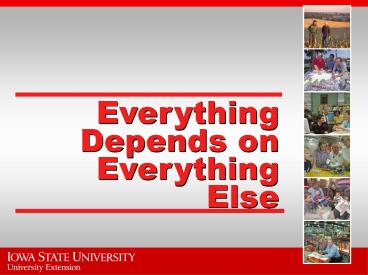 Everything Depends on Everything Else