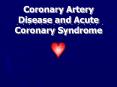 Coronary Artery Disease and Acute Coronary Syndrome PowerPoint PPT Presentation