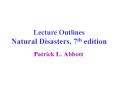 Lecture Outlines Natural Disasters, 7th edition PowerPoint PPT Presentation