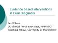 Evidence based interventions in Dual Diagnosis PowerPoint PPT Presentation