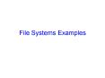 File Systems Examples PowerPoint PPT Presentation