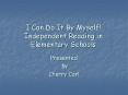 I Can Do It By Myself! Independent Reading in Elementary Schools PowerPoint PPT Presentation