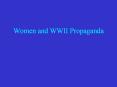 Women and WWII Propaganda PowerPoint PPT Presentation