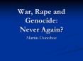 War, Rape and Genocide: Never Again? PowerPoint PPT Presentation