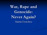 War, Rape and Genocide: Never Again?