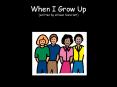 When I Grow Up (written by Allison Soncrant) PowerPoint PPT Presentation