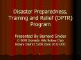 Disaster Preparedness, Training and Relief (DPTR) Program Presented By Bernard Snider C-DOO Granada Hills Rotary Club Rotary District 5260 Zone 26 D-DOC PowerPoint PPT Presentation