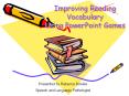Improving Reading Vocabulary Using PowerPoint Games PowerPoint PPT Presentation