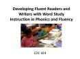 Developing Fluent Readers and Writers with Word Study Instruction in Phonics and Fluency PowerPoint PPT Presentation