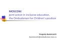MOSCOW: joint action in inclusive education, the Ombudsman for Children PowerPoint PPT Presentation