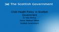 Child Health Policy in Scottish Government PowerPoint PPT Presentation