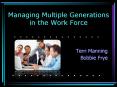Managing Multiple Generations in the Work Force PowerPoint PPT Presentation