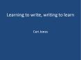 Learning to write, writing to learn  Ceri Jones PowerPoint PPT Presentation
