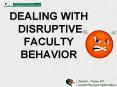 DEALING WITH DISRUPTIVE FACULTY BEHAVIOR PowerPoint PPT Presentation