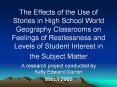 The Effects of the Use of Stories in High School World Geography Classrooms on Feelings of Restlessness and Levels of Student Interest in the Subject Matter PowerPoint PPT Presentation