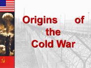 Origins   of the Cold War