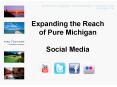 Expanding the Reach of Pure Michigan Social Media PowerPoint PPT Presentation