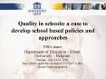 Quality in schools: a case to develop school based policies and approaches PowerPoint PPT Presentation