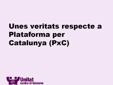 Unes veritats respecte a Plataforma per Catalunya (PxC)