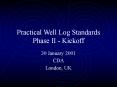 Practical Well Log Standards Phase II - Kickoff PowerPoint PPT Presentation