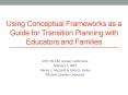 Using Conceptual Frameworks as a Guide for Transition Planning with Educators and Families PowerPoint PPT Presentation