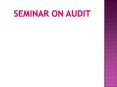 SEMINAR ON AUDIT PowerPoint PPT Presentation