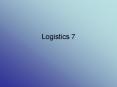 Logistics 7 PowerPoint PPT Presentation