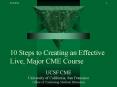 10 Steps to Creating an Effective Live, Major CME Course PowerPoint PPT Presentation